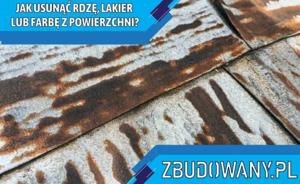 Jak usunąć rdzę z metalu - Jak malować, by powłoka nie odpadała?